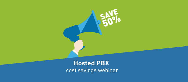 View post: Private: Save big on your phone bill with our ‘Hosted PBX Cost Savings’ webinar