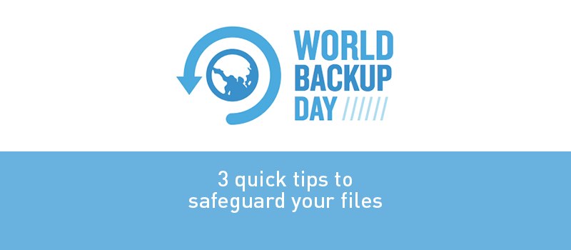 View post: 3 quick tips to safeguard your files this World Backup Day