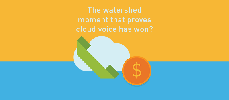 View post: The watershed moment that proves cloud voice has won?