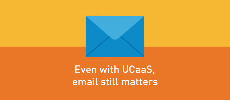 View post: Just because UCaaS is on the rise, it doesn&#8217;t mean that email is on the decline