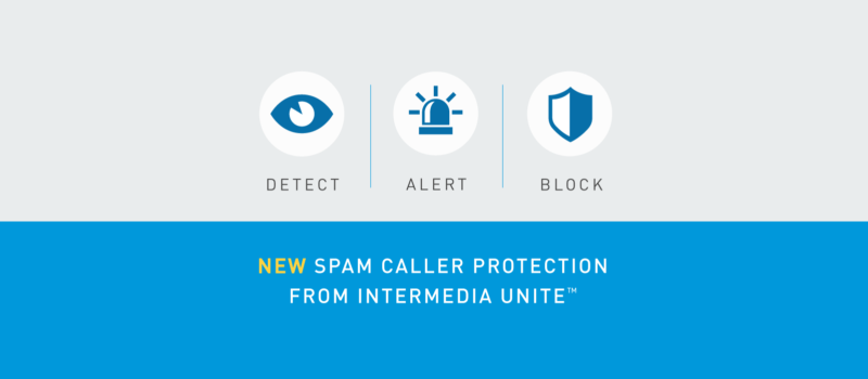 View post: Protect your business and increase employee productivity with new Intermedia Unite&reg; Spam Caller Protection